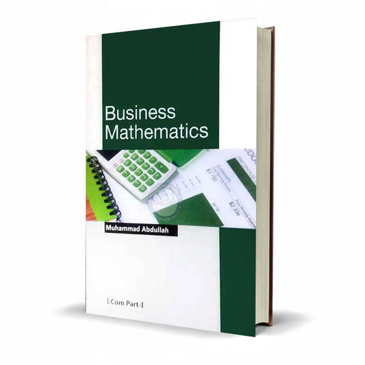 Business Mathematics for I.Com Part-I By Muhammad Abdullah