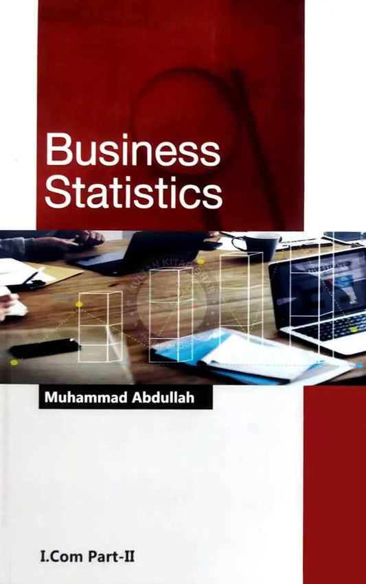 Business Statistics Book For I.com Part 2 By Muhammad Abdullah