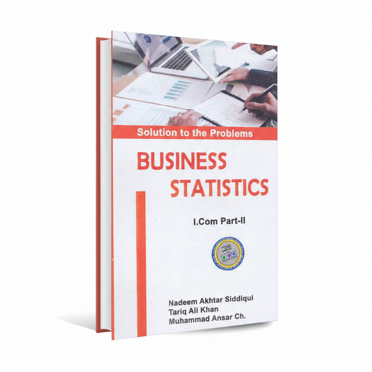 Business Statistics for I.Com Part 2 by Nadeem Akhtar Siddiqui MKG
