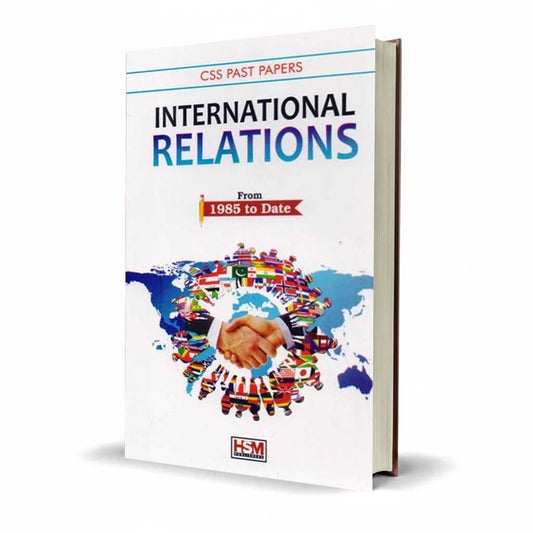 CSS Past Papers International Relations Book 1985 to Date By HSM Publishers