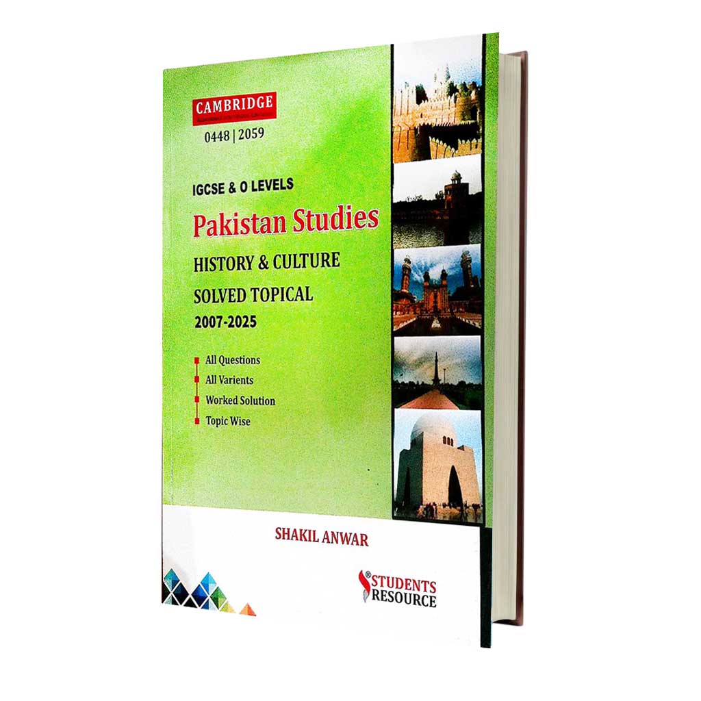 Cambridge O Level Pakistan Studies History and Culture Solved Topical 2007-2025 by Shakil Anwar