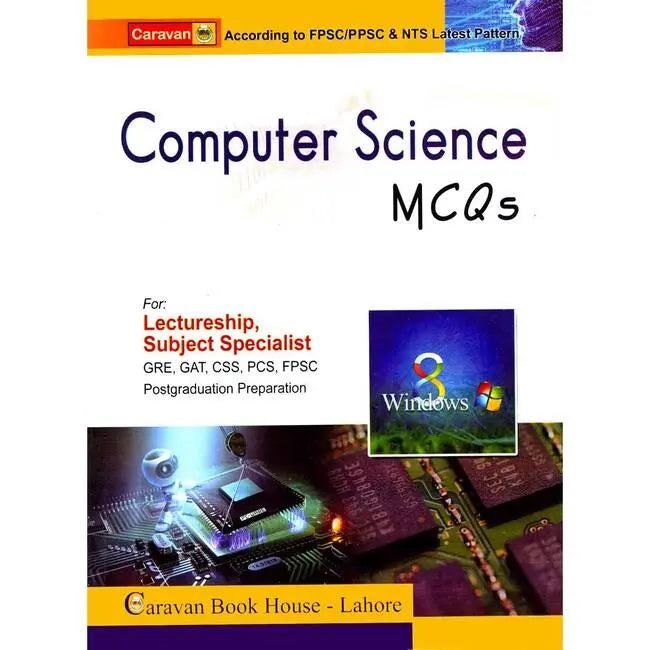 Caravan Computer Science MCQS According to FPSC/PPSC & NTS Latest Pattern for Lectureship, Subject Specialist GRE, GAT, CSS, PCS & Postgraduate Preparation By CH. Ahmad Najib Multan Kitab Ghar