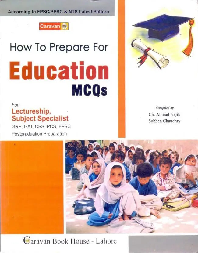 Caravan Education MCQs Book For FPSC By Ch. Ahmad Najib According to FPSC/PPSC NTS Latest Pattern Multan Kitab Ghar