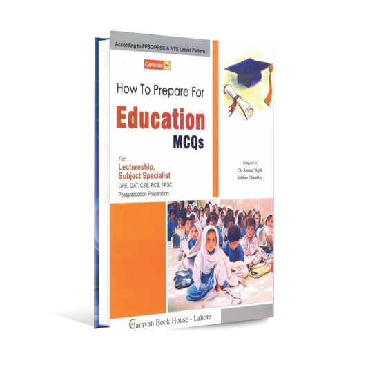Caravan Education MCQs Book For FPSC By Ch. Ahmad Najib According to FPSC/PPSC NTS Latest Pattern Multan Kitab Ghar