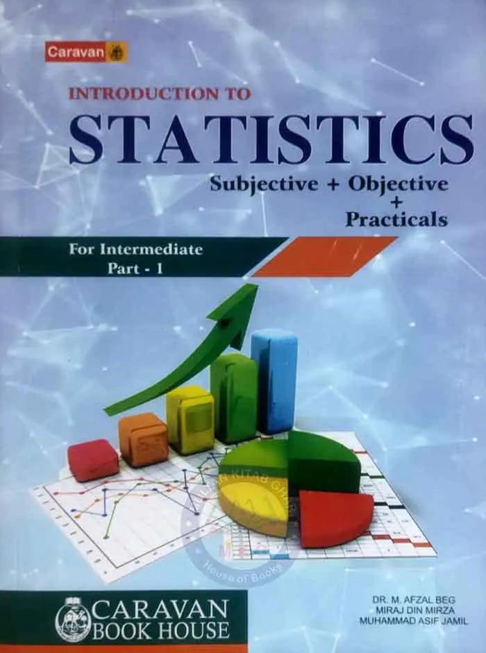 Caravan Introduction to Statistics (Subjective + Objective + Practicalβs) for Intermediate Part-I By Dr. M. Afzal Beg and Miraj Din Mirza