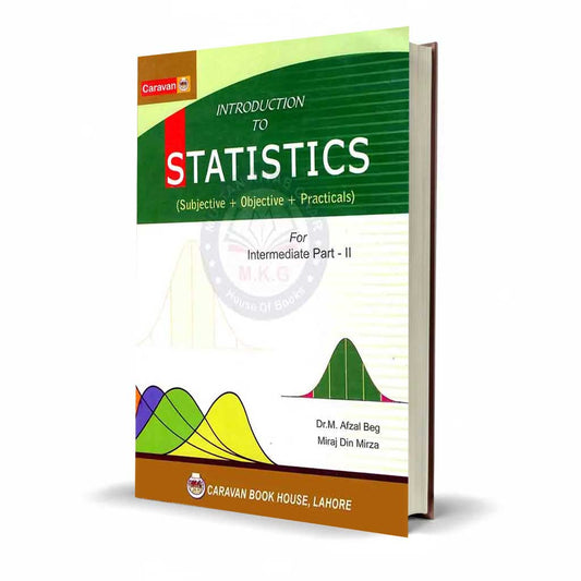 Caravan Introduction to Statistics (Subjective + Objective + Practical's) for Intermediate Part-II By Dr. M. Afzal Beg and Miraj Din Mirza