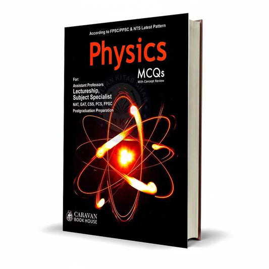 Caravan Physics MCQs for Lectureship, Subject Specialist, NAT, CSS, PCS and FPSC By Prof. Abd ur Rauf