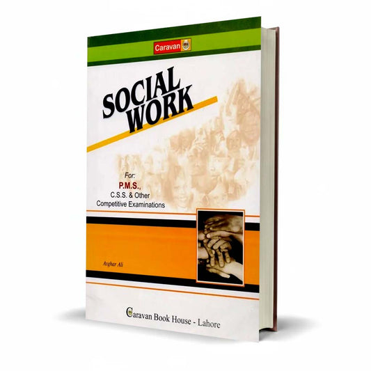 Caravan Social Work for PMS & CSS Updated Exam Edition by Asghar Ali