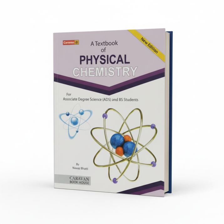 Caravan A Textbook of Physical Chemistry for ADS/BS by Haq Nawaz Bhatti mKG