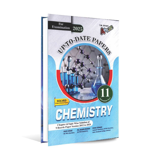 A Plus Chemistry Up To Date Papers for 11 (Intermediate part 1) Chapter Topic Wise Solution of 9 Board Papers Session 2012 to 2024 By M. Junaid Anwaar Multan Kitab Ghar