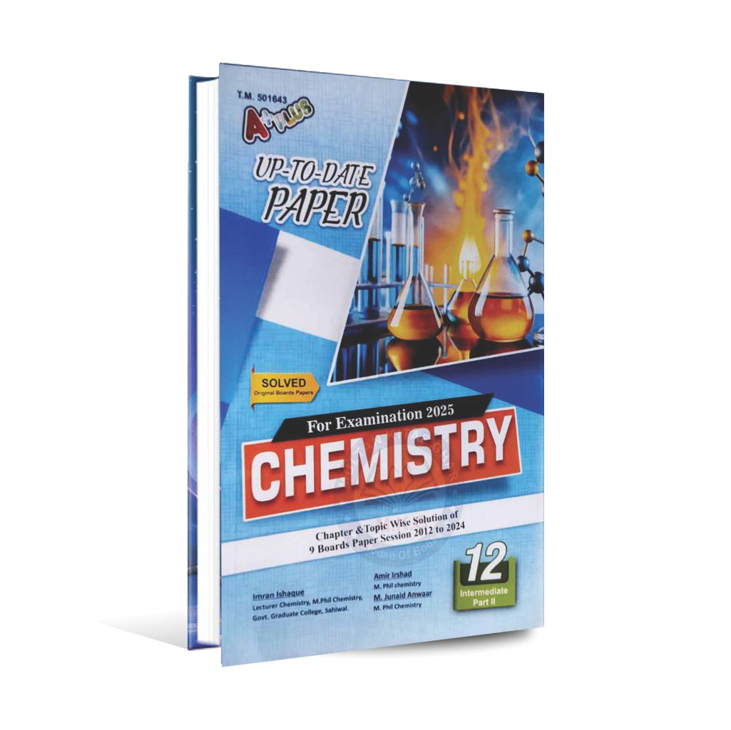 A Plus Chemistry Up To Date Papers for 12 (Intermediate part 2) Chapter Topic Wise Solution of 9 Board Papers Session 2012 to 2024 By M. Junaid Anwaar Multan Kitab Ghar