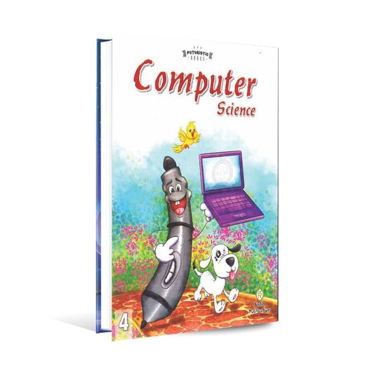 Computer Science Futuristic Book For Class 4 By Sadiq Publications Multan Kitab Ghar