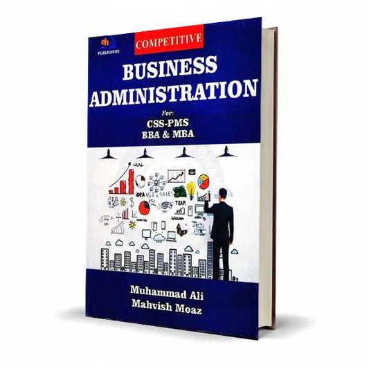 Competitive Business Administration Book For CSS by M. Ali Mahvish Moaz