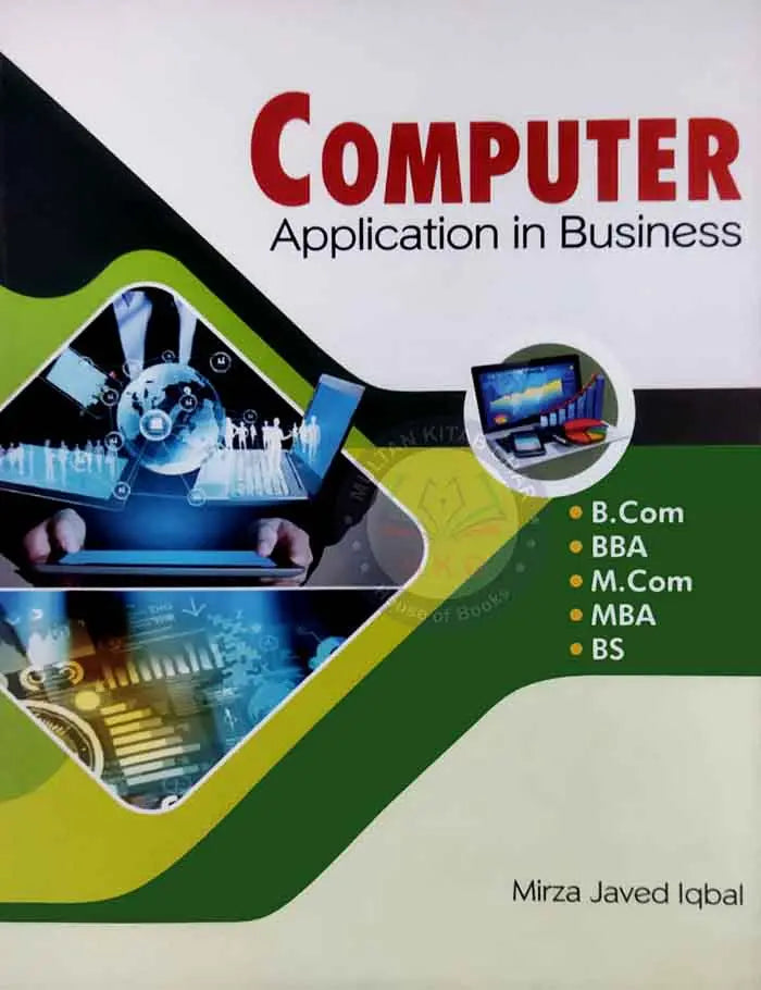 Computer Application in Business for B.Com, BBA, M.Com New Syllabus By Mirza Javed Multan Kitab Ghar