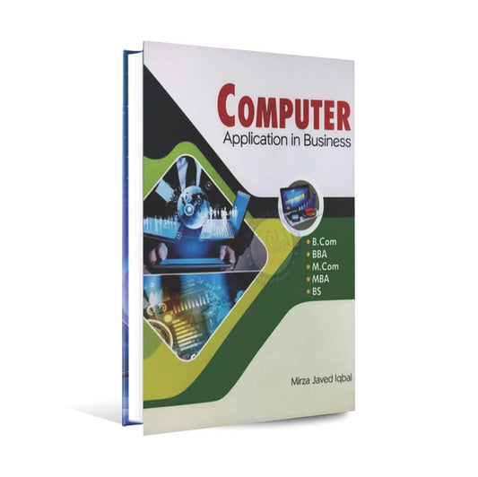 Computer Application in Business for B.Com, BBA, M.Com New Syllabus By Mirza Javed Multan Kitab Ghar