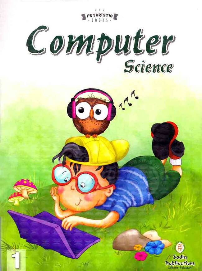 Computer Science Futuristic Book For Class 1 By Sadiq Publications Multan Kitab Ghar