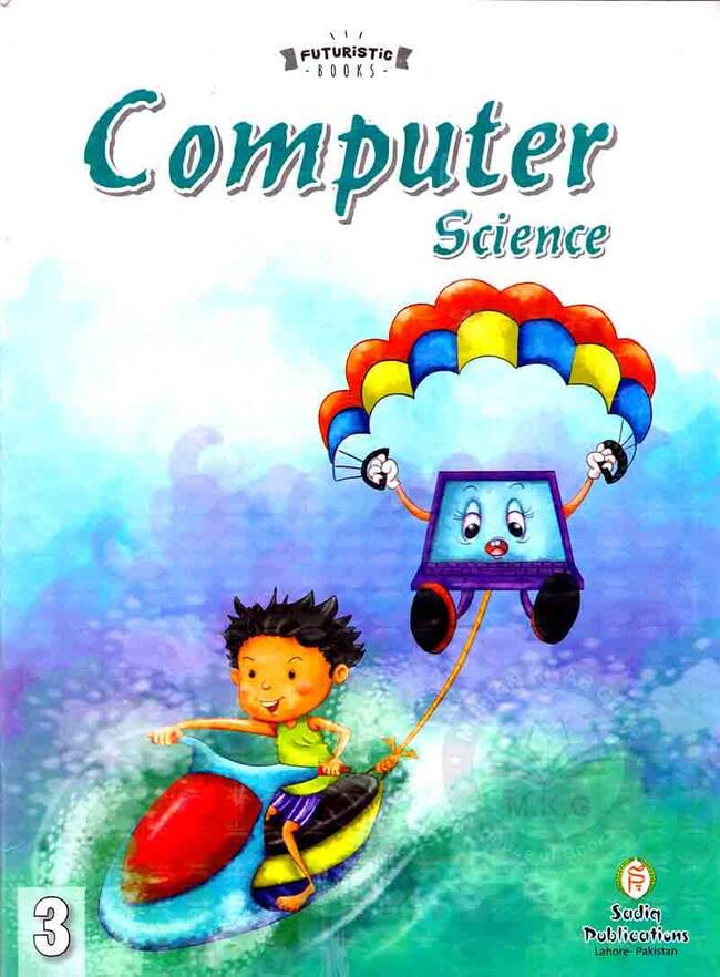 Computer Science Futuristic Book For Class 3 By Sadiq Publications Multan Kitab Ghar