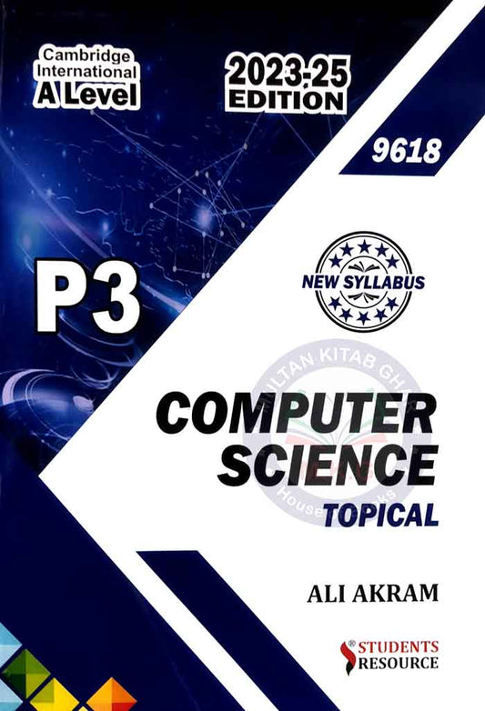 A level 9618 Computer Science Topical P3 edition 2023-2025 By Ali Akram Multan Kitab Ghar