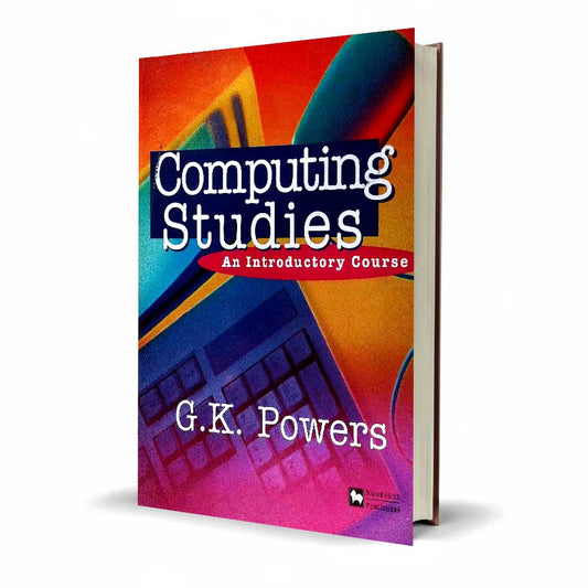 Computing Studies: An Introductory Course by G.K. Powers | 2026 Edition