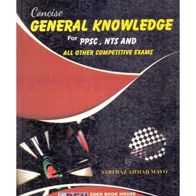 Concise General Knowledge for PPSC NTS and All Other competitive Exams By Sarfraz Ahmad Mayo Multan Kitab Ghar