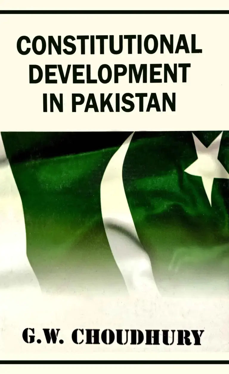 Constitutional Development in Pakistan Book By G.W Choudhury Multan Kitab Ghar