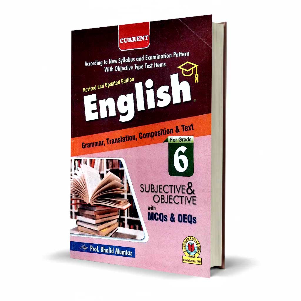 Current English Grammar, Translation, Composition & Text for Class 6 by Prof. Khalid Mumtaz