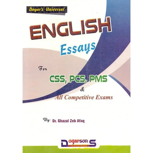 Dogar Universal English Essays Book for CSS PCS PMS by Dr Ghazal Zeb Afaq Multan Kitab Ghar