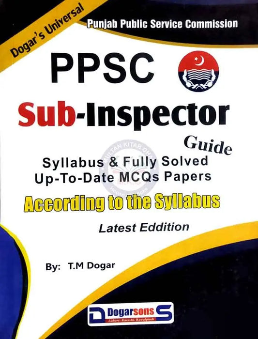 Dogar Universal PPSC Sub-Inspector Guide By T.M Dogar Fully Solved