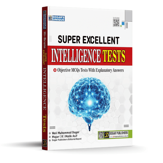 Dogar Unique Hi-Brain Super Excellent Intelligence Tests ( Objective MCQs Tests With Explanatory Answers ) By Wali Muhammad Dogar and Major ( R ) Malik Asif