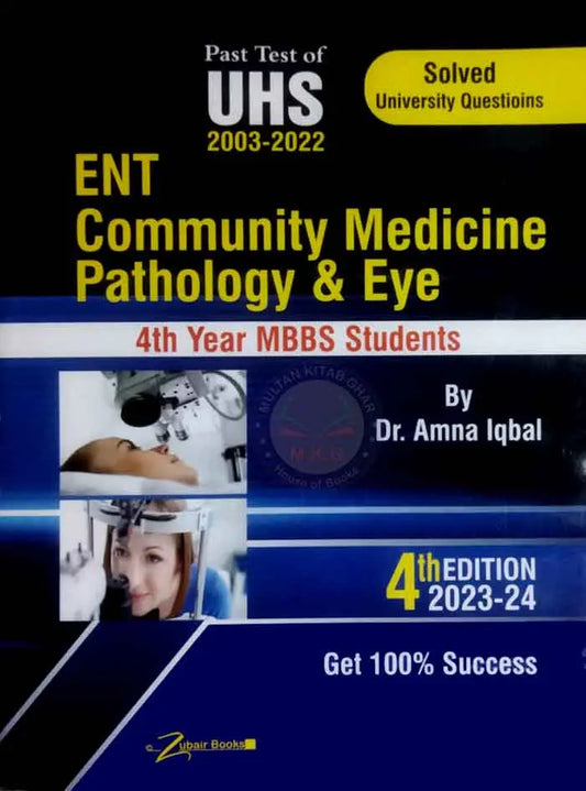 ENT Community Medicine Pathology & Eye solved past test of UHS for 4th Years MBBS student 4th Edition 2023-24 BY Dr Amna Iqbal Multan Kitab Ghar