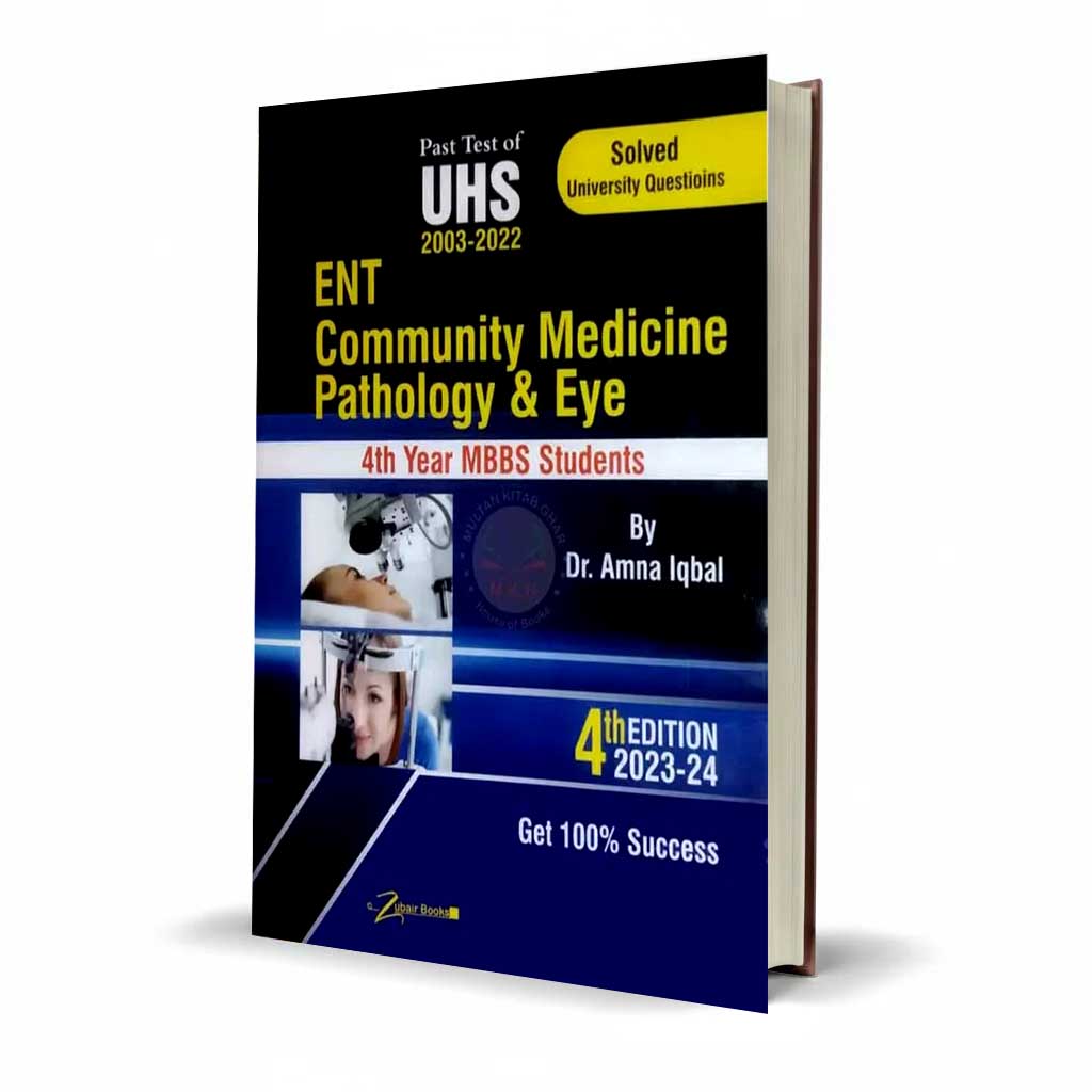 Past Test of UHS 2003-2022 ENT Community Medicine Pathology & Eye 4th Year MBBS Students 4th Edition 2023-24 By Dr. Amna Iqbal