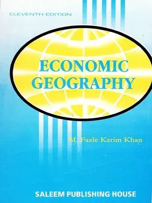 Economic Geography Book Eleventh Edition by M Fazle Karim Khan Multan Kitab Ghar