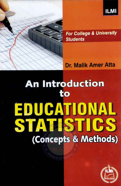 Ilmi An Introduction to Educational Statistics (Concepts & Methods) for College & University Students By Dr. Malik Amer Atta Multan Kitab Ghar