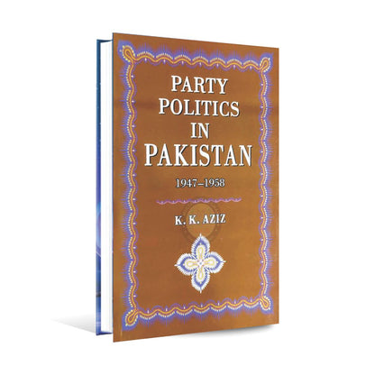 Party Politics in Pakistan 1947-1958 Book By K.K Aziz Multan Kitab Ghar