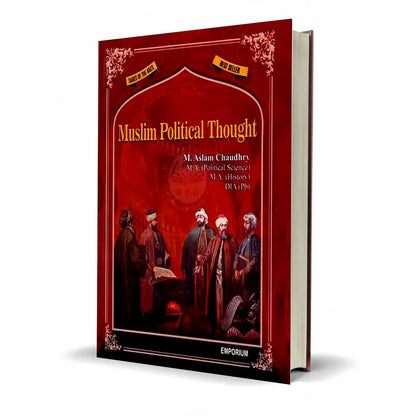Emporium Muslim Political Thought for MA (Political Science), M.A (History), and DIA (Pb) by Muhammad Aslam Chaudhry