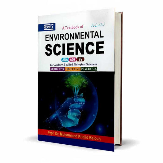 Honey A Textbook of Environmental Science with Urdu Translation for ADA / ADS / BS, Subjective, Objective, Practicals