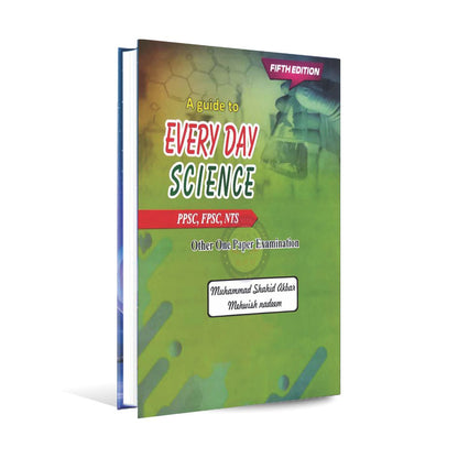 A Guide to Everyday Science Book for PPSC, FPSC by Akbar Sons Publication Multan Kitab Ghar