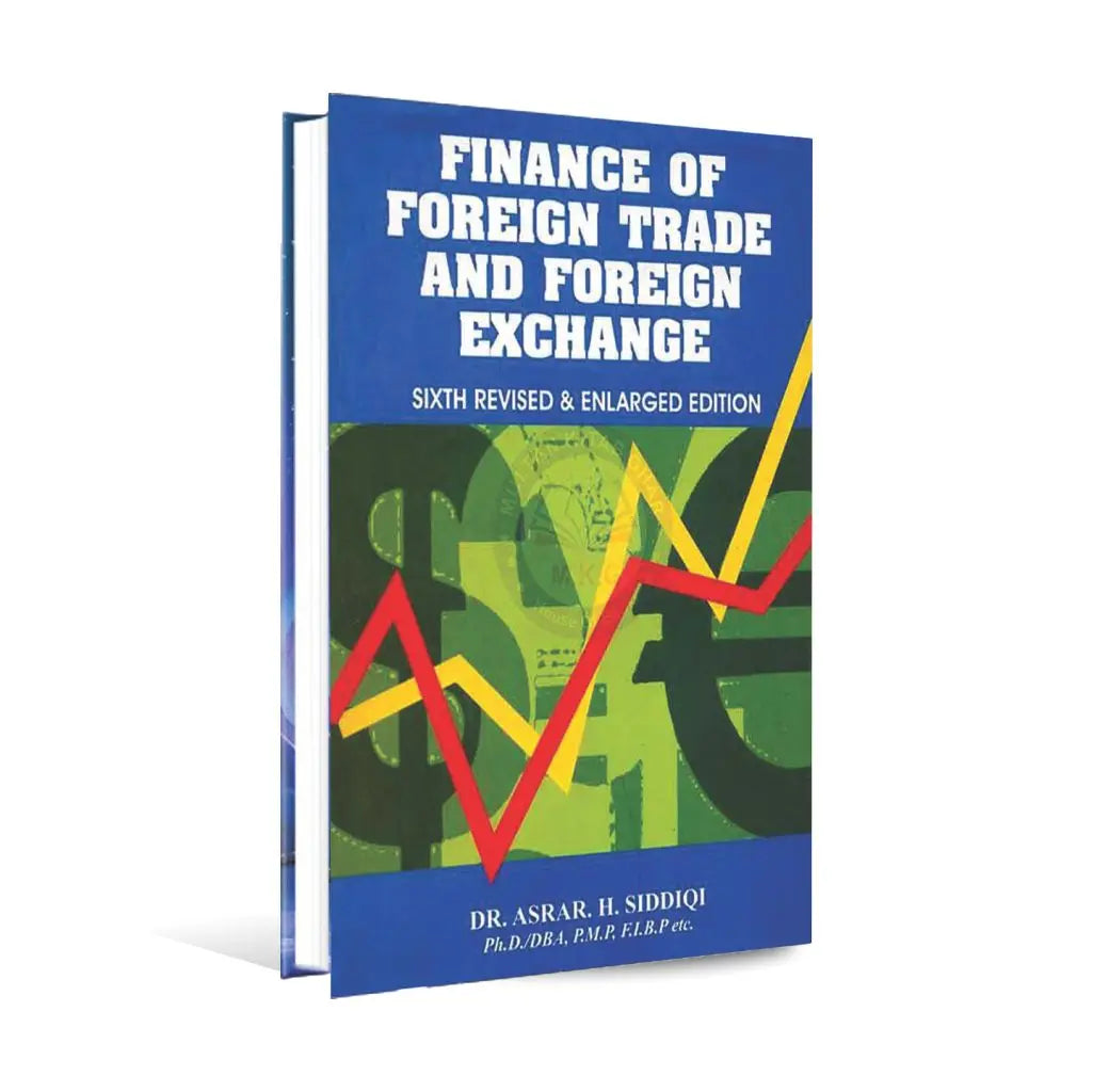 Finance of Foreign Trade and Foreign Exchange Book Six Edition by Dr. Asrar H Siddiqui Multan Kitab Ghar