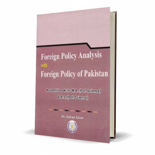 Foreign Policy Analysis with Foreign Policy of Pakistan by Dr. Sultan Khan