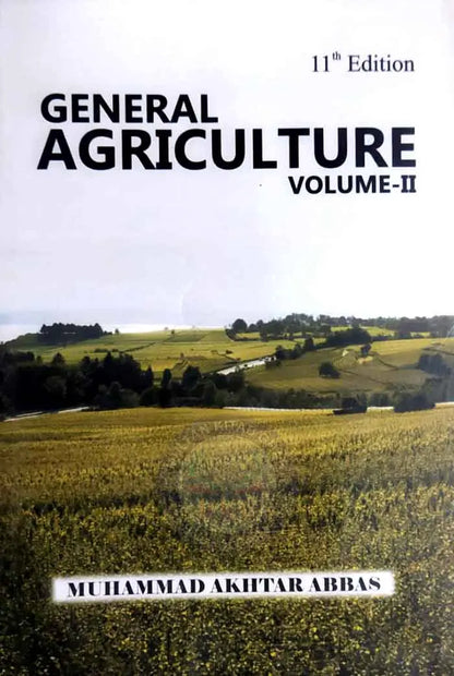 General Agriculture Volum-II Edition 11th By Muhammad Akhtar Abbas Muhammad Akhtar Abbas