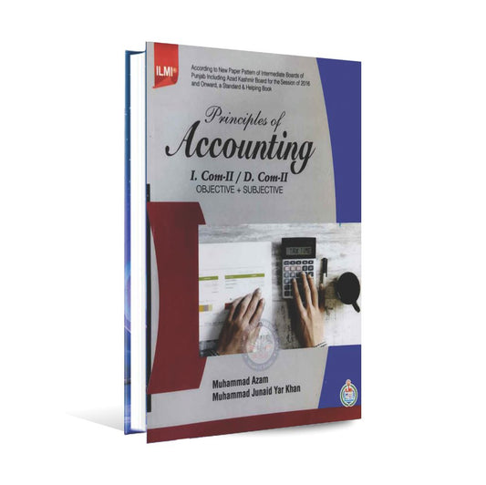 Ilmi Principles of Accounting Book for I. Com-II / D.Com-II Objective + Subjective by M Azam Multan Kitab Ghar