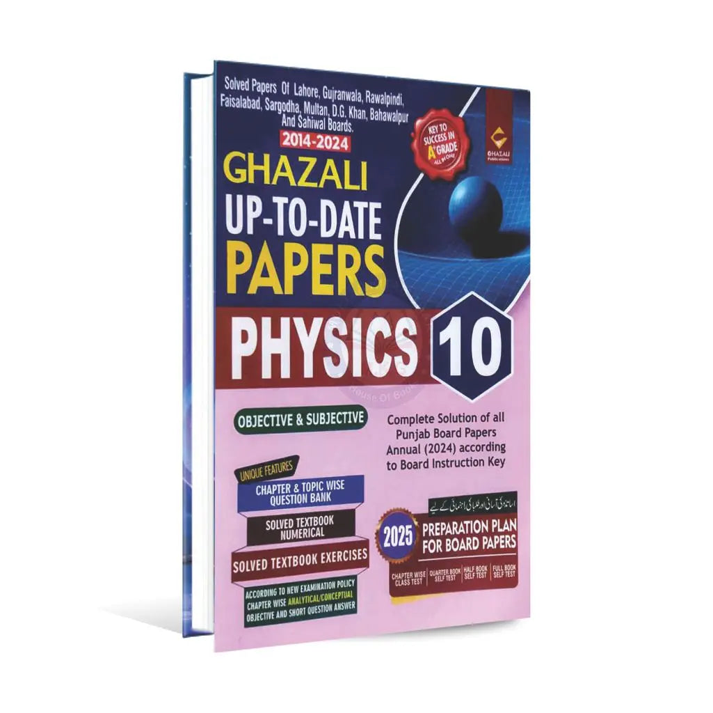 Ghazali Physics Up To Date Solved Past Papers (2014-2024) Book for Class 10th Subjective  Objective Preparation Multan Kitab Ghar