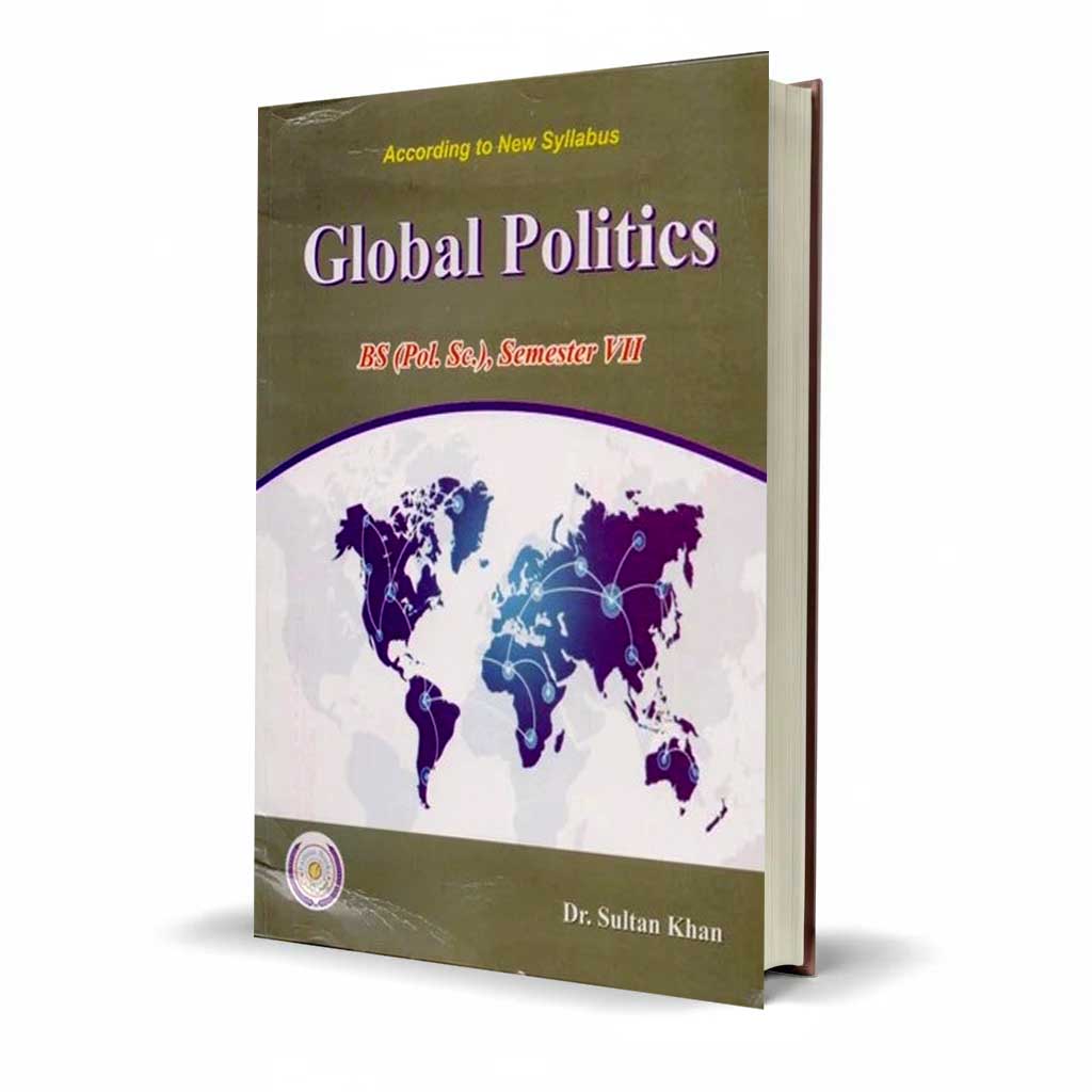 Global Politics for BS (Pol.Sc), Semester VII by Dr. Sultan Khan