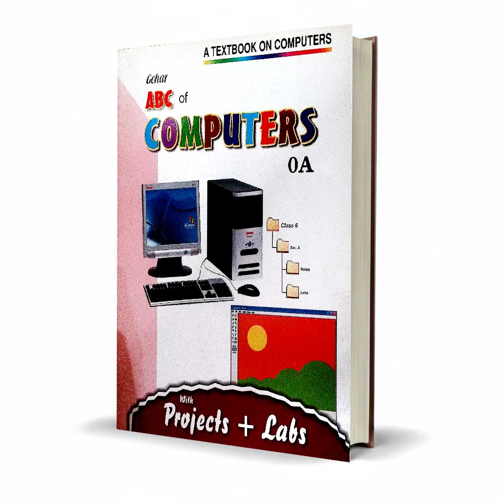 Gohar ABC of Computers 0A | Textbook with Projects & Labs