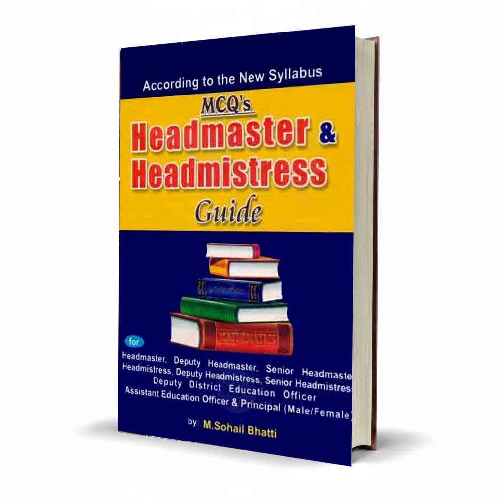 Headmaster and Headmistress Guide Book by M. Sohail Bhatti