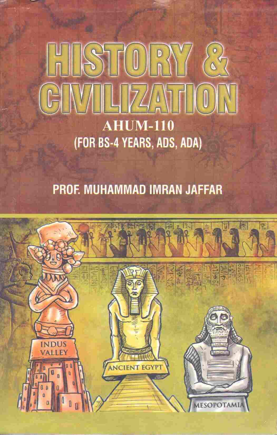 History Civilization AHUM-110 For BS-4 Years, ADS, ADA By Prof. M. Imran Jaffar Multan Kitab Ghar