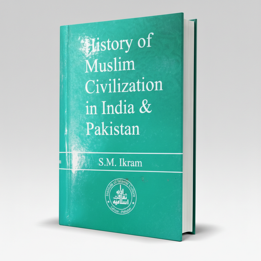 History of Muslim Civilization in India & Pakistan by S. M. Ikram | Detailed Islamic History MKG