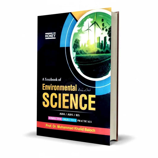 Honey A Textbook of Environmental Science with Urdu Translation for ADA / ADS / BS, Subjective, Objective, Practicals