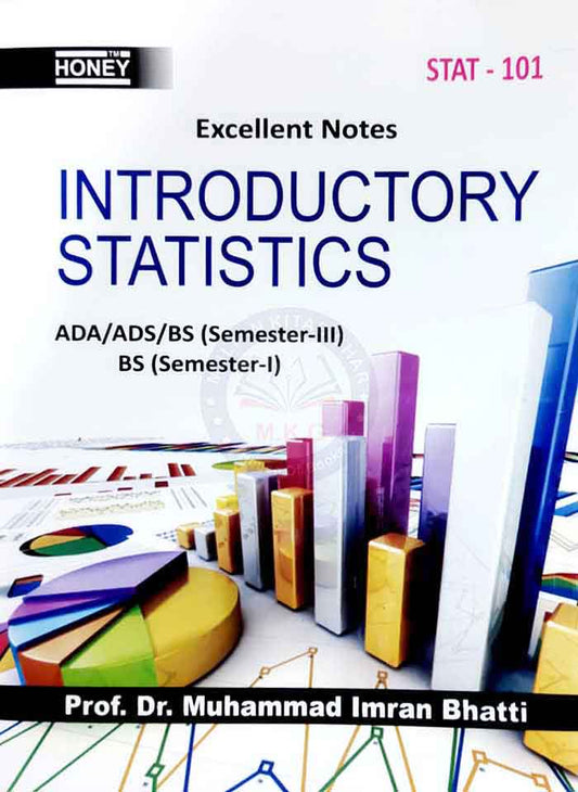 Honey Introductory Statistics Excellent Notes for ADA/ADS/BS (Semester-III) & BS (Semester-I) By Prof Dr Muhammad Imran Bhatti Multan Kitab Ghar