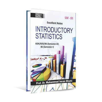 Honey Introductory Statistics Excellent Notes for ADA/ADS/BS (Semester-III) & BS (Semester-I) By Prof Dr Muhammad Imran Bhatti Multan Kitab Ghar